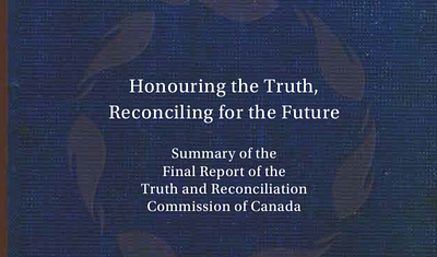 Honouring the Truth, Reconciling for the Future: Final Report of the Truth and Reconciliation Commission of Canada