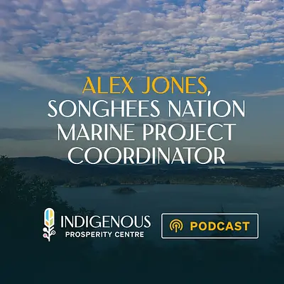 Indigenous Prosperity Podcast: In Conversation with Alex Jones