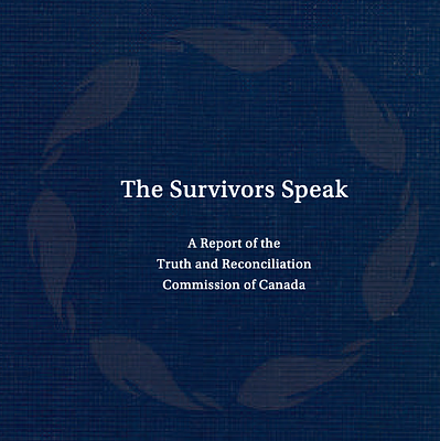 The Survivors Speak: A Report of the Truth and Reconciliation Commission of Canada